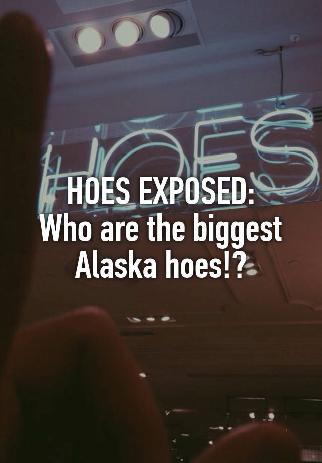 Alaskan Hoes